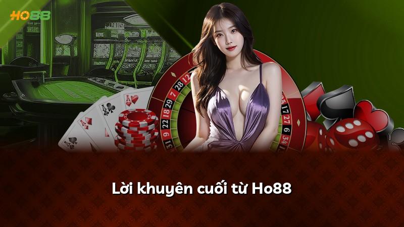 Lời khuyên cuối từ Ho88