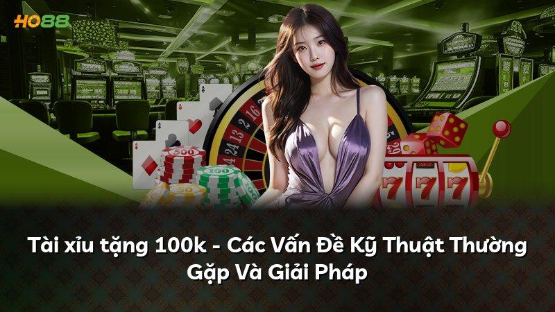 Tài xỉu tặng 100k - Các Vấn Đề Kỹ Thuật Thường Gặp Và Giải Pháp